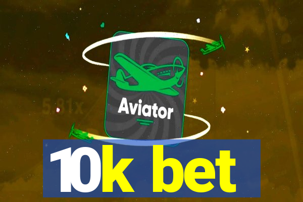10k bet