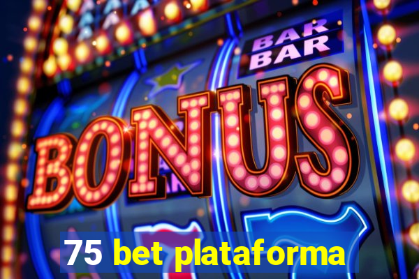 75 bet plataforma