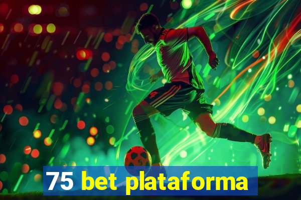 75 bet plataforma