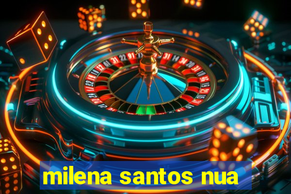 milena santos nua