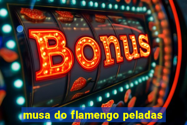 musa do flamengo peladas