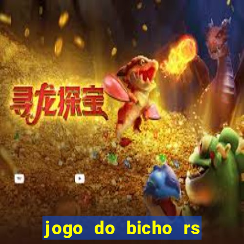 jogo do bicho rs resultado certo de hoje 14h 18h rs consulta