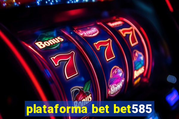 plataforma bet bet585