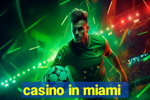 casino in miami