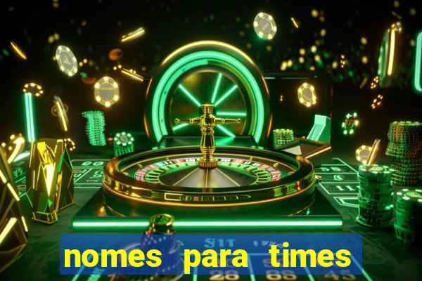 nomes para times de varzea