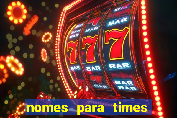 nomes para times de varzea