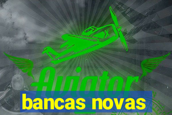 bancas novas