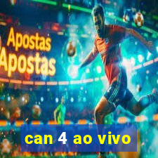 can 4 ao vivo