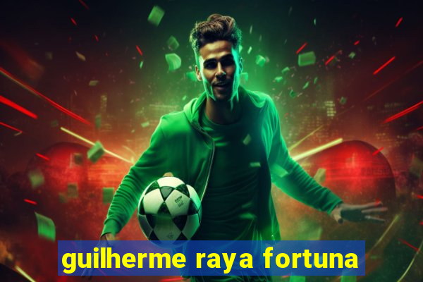 guilherme raya fortuna
