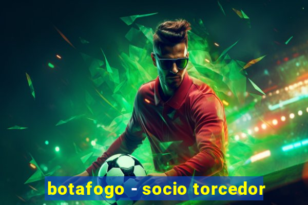botafogo - socio torcedor