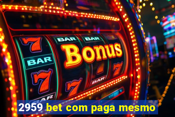 2959 bet com paga mesmo