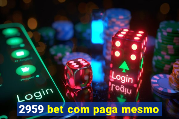 2959 bet com paga mesmo