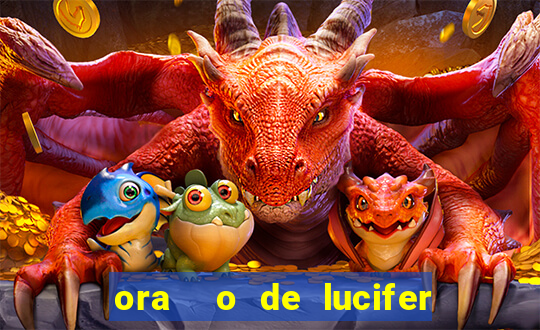 ora  o de lucifer para ganhar na mega sena