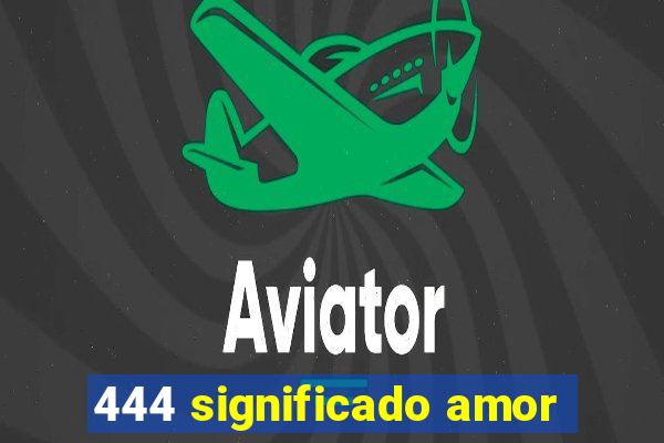 444 significado amor