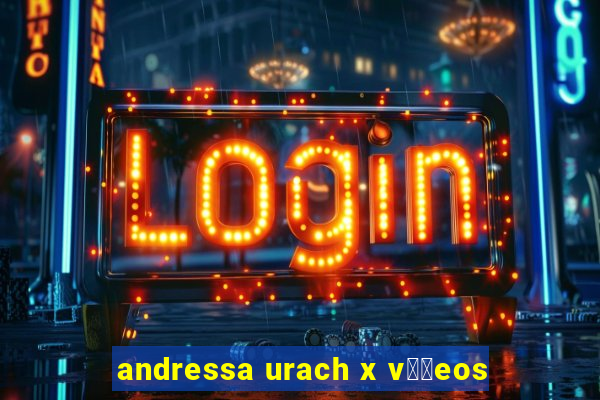 andressa urach x v閾哾eos