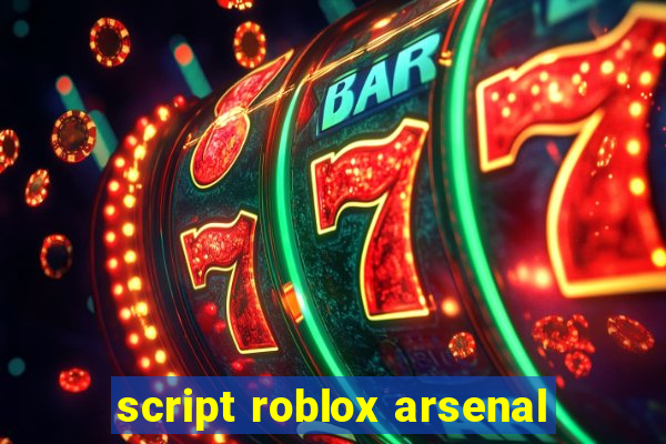 script roblox arsenal