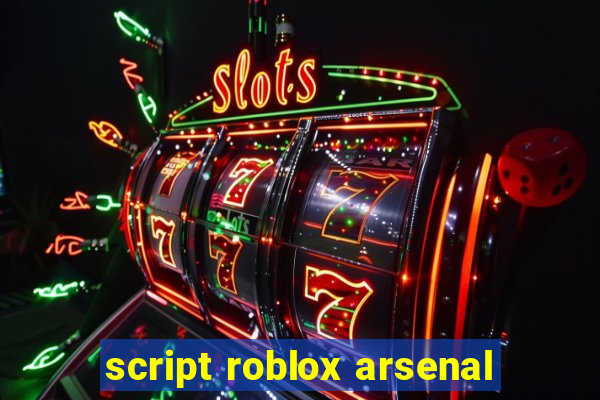 script roblox arsenal