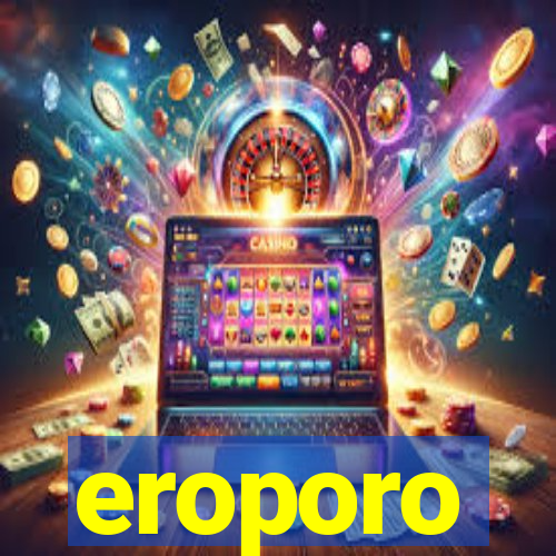 eroporo