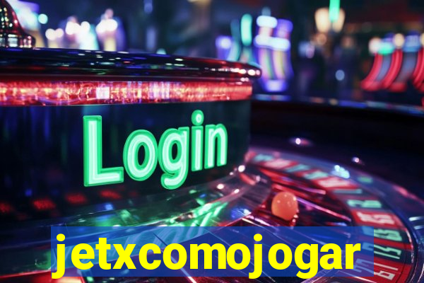 jetxcomojogar