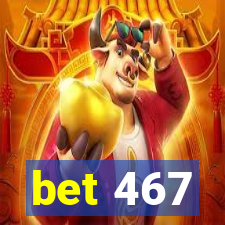 bet 467
