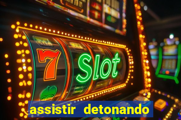 assistir detonando em barcelona dublado
