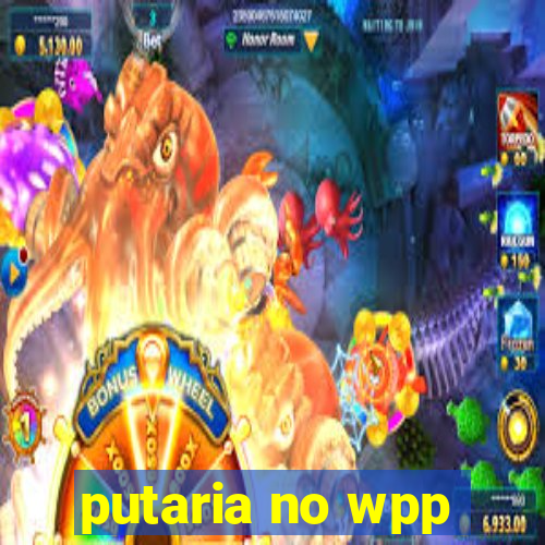 putaria no wpp