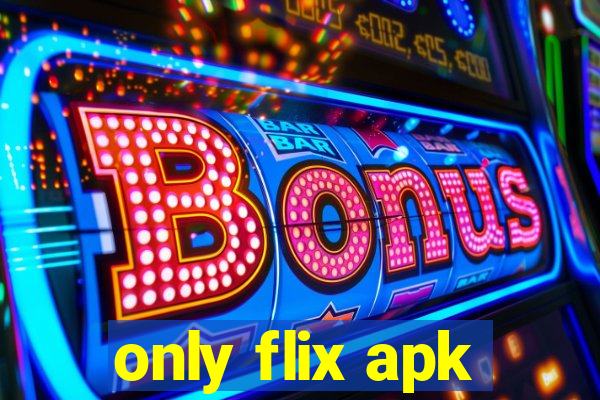 only flix apk