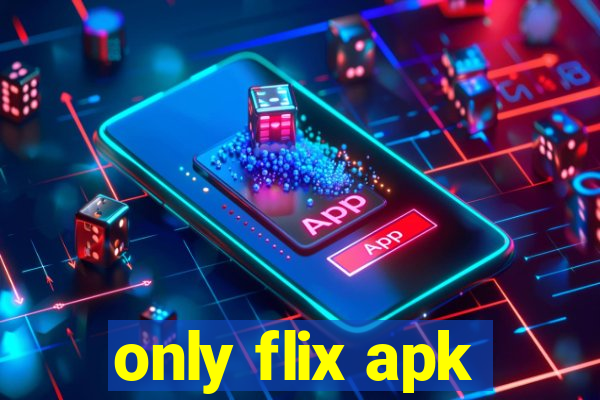 only flix apk
