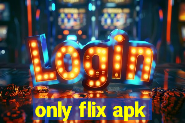 only flix apk