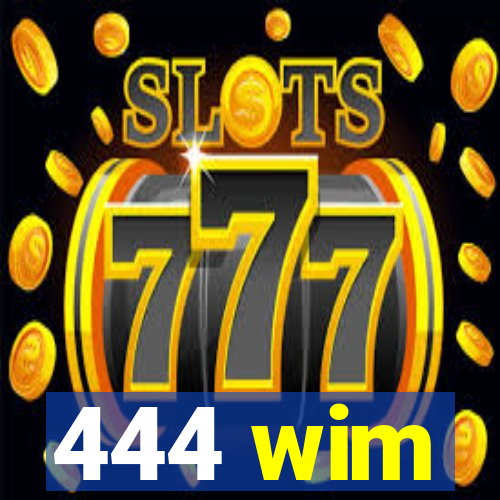 444 wim