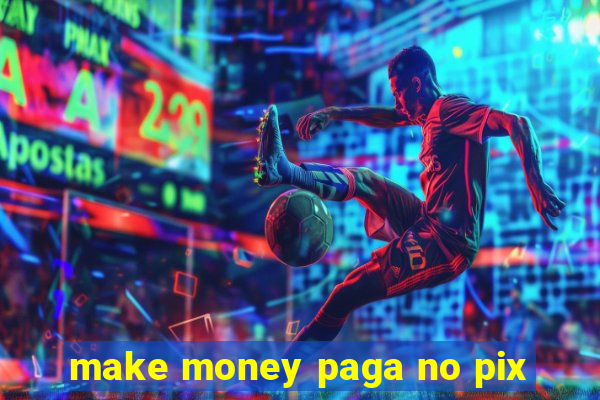 make money paga no pix