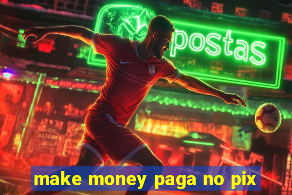 make money paga no pix