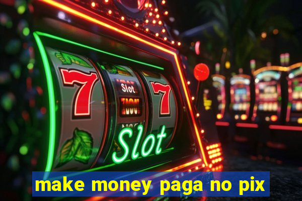 make money paga no pix