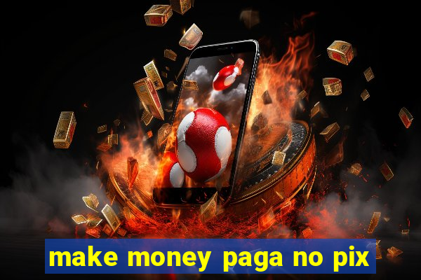 make money paga no pix