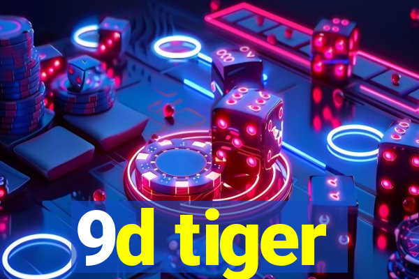 9d tiger
