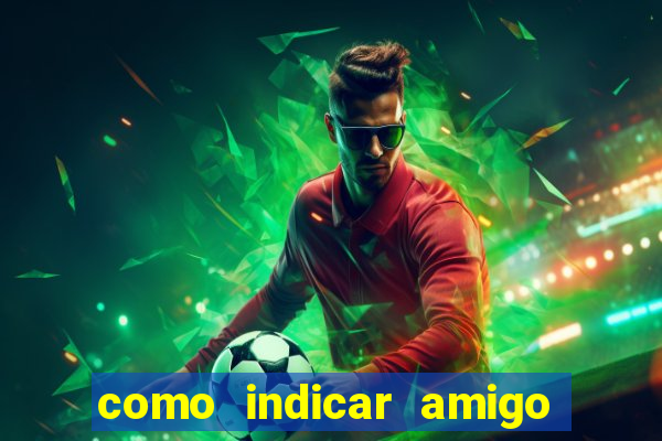 como indicar amigo no sportingbet