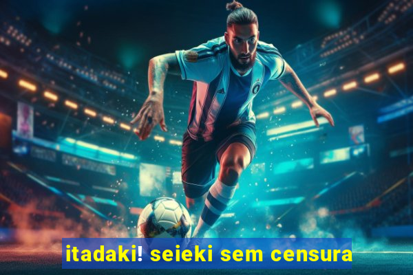 itadaki! seieki sem censura