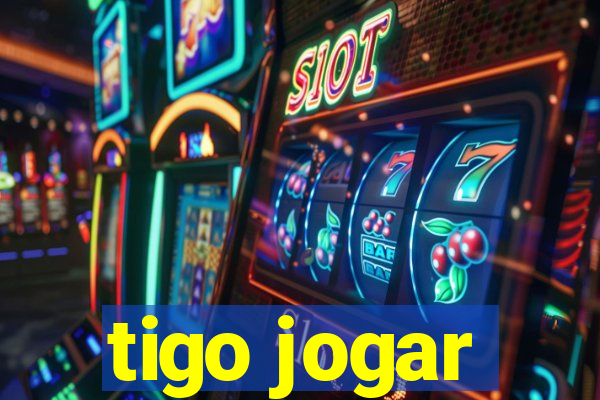 tigo jogar