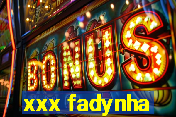 xxx fadynha