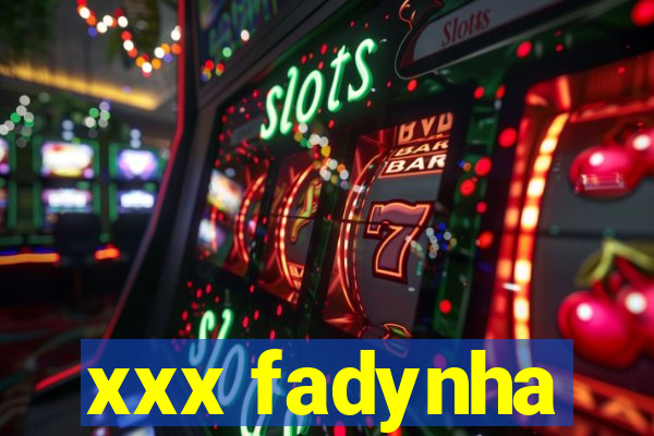 xxx fadynha