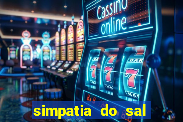 simpatia do sal grosso para afastar rival