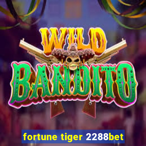 fortune tiger 2288bet