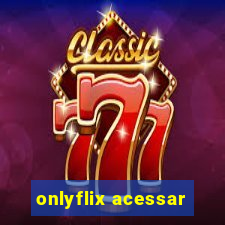 onlyflix acessar