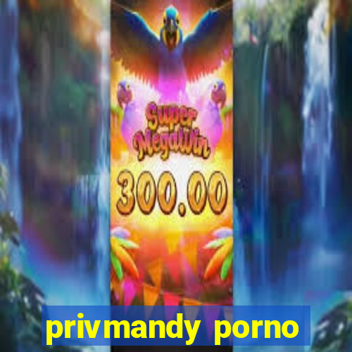 privmandy porno