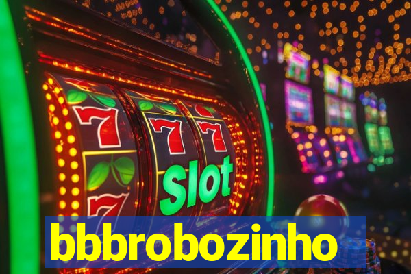 bbbrobozinho