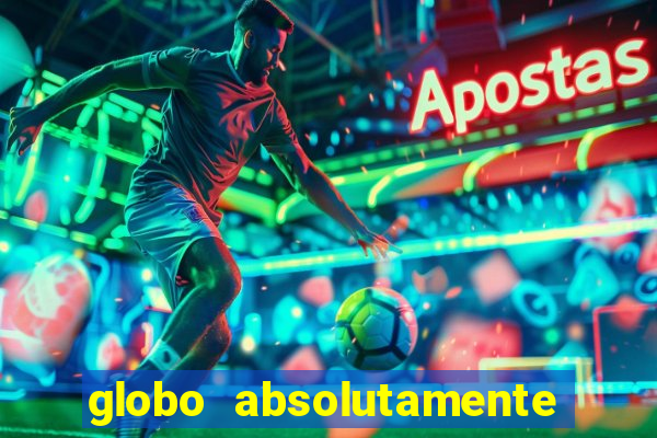 globo absolutamente tudo sobre entretenimento