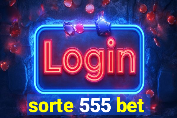 sorte 555 bet