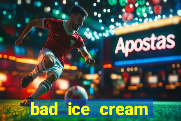 bad ice cream click jogos