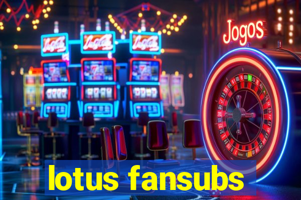 lotus fansubs