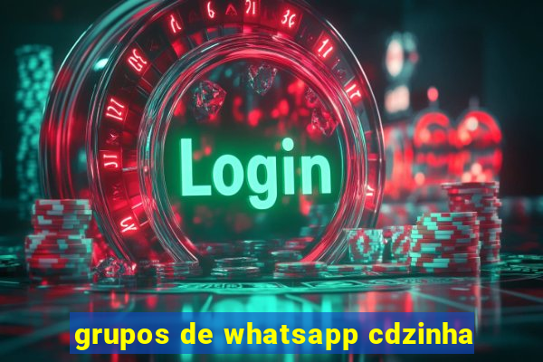 grupos de whatsapp cdzinha